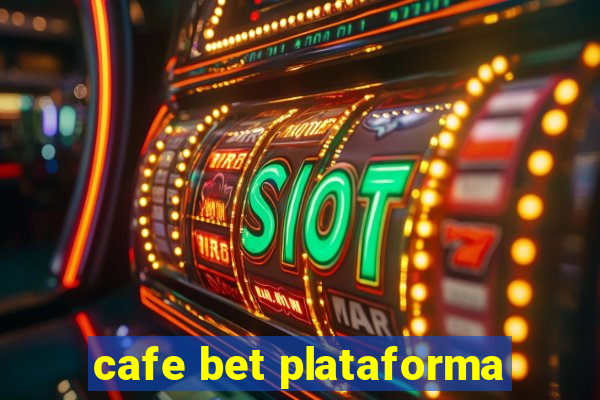 cafe bet plataforma